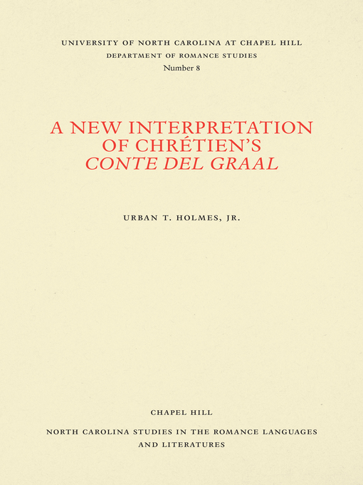 Title details for A New Interpretation of Chrétien's Conte del Graal by Urban T. Holmes Jr. - Wait list